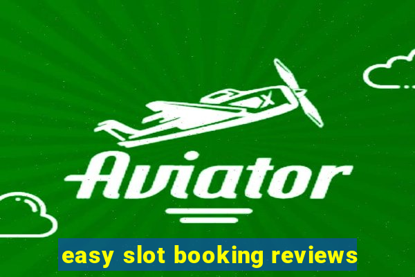 easy slot booking reviews