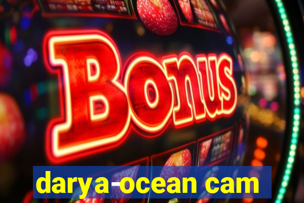 darya-ocean cam