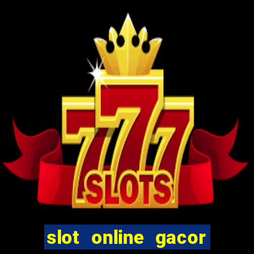 slot online gacor terbaru gampang menang