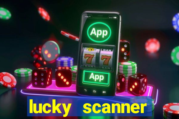 lucky scanner ganhar dinheiro