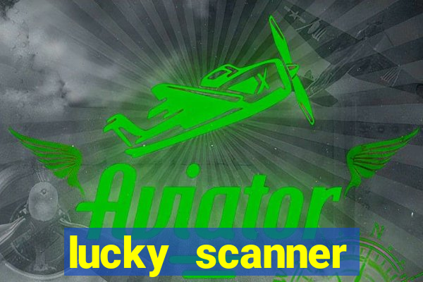 lucky scanner ganhar dinheiro