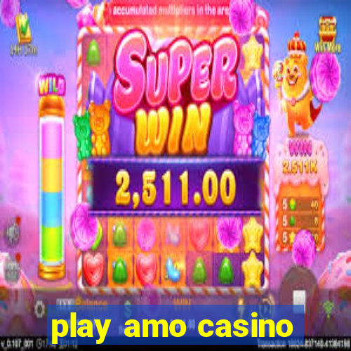 play amo casino