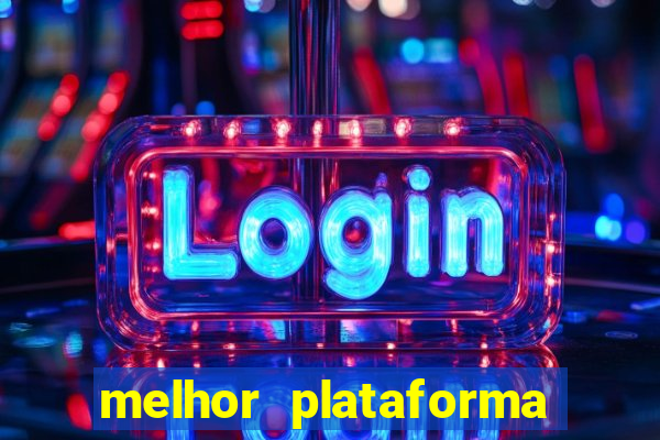 melhor plataforma para jogar tigrinho