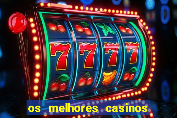 os melhores casinos online do mundo