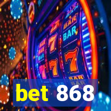 bet 868