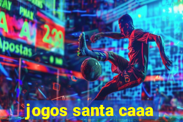 jogos santa caaa