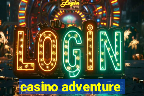 casino adventure