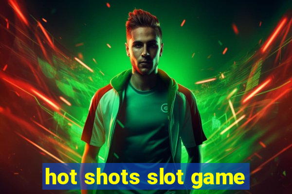 hot shots slot game