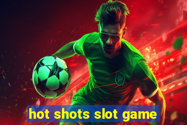 hot shots slot game