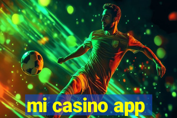 mi casino app