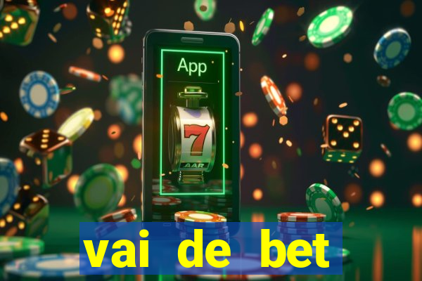 vai de bet primeiro deposito