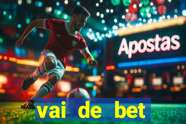 vai de bet primeiro deposito