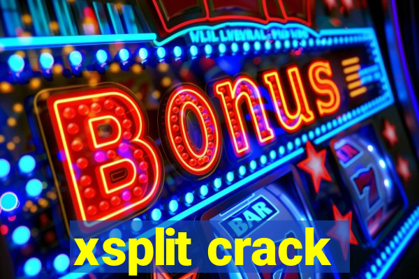 xsplit crack