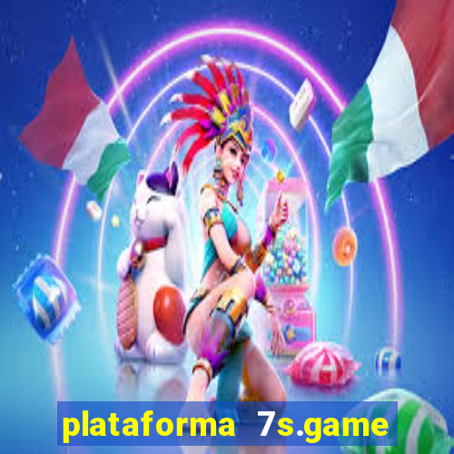 plataforma 7s.game paga mesmo