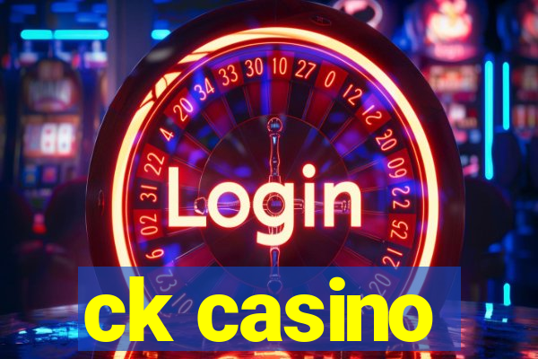 ck casino