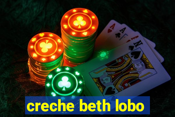 creche beth lobo