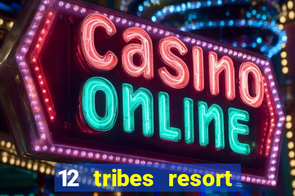 12 tribes resort casino casinos washington state