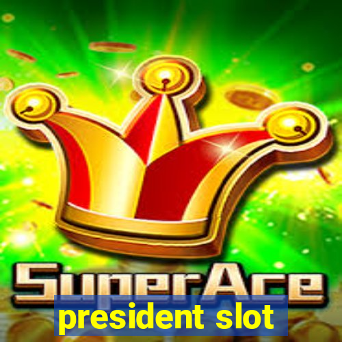 president slot