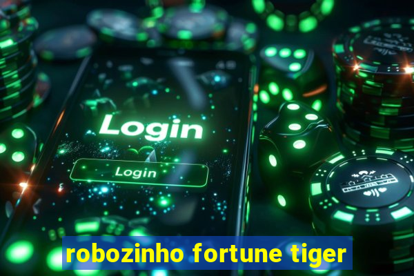 robozinho fortune tiger