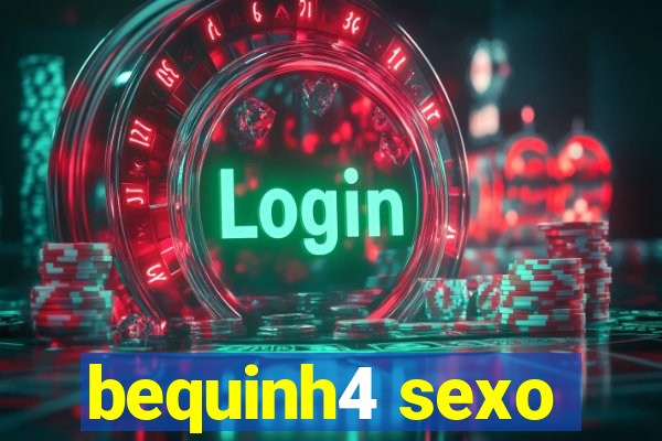 bequinh4 sexo