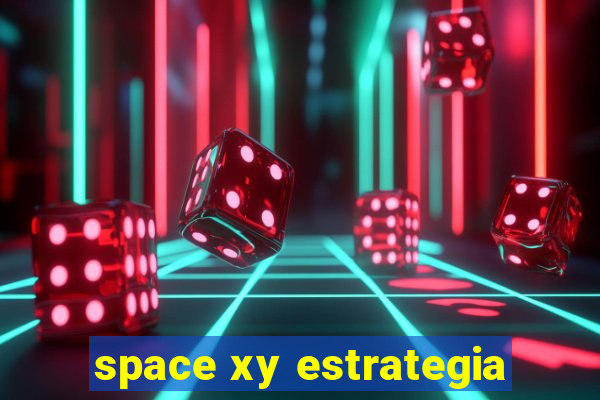 space xy estrategia