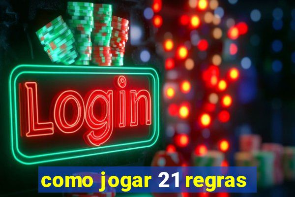 como jogar 21 regras