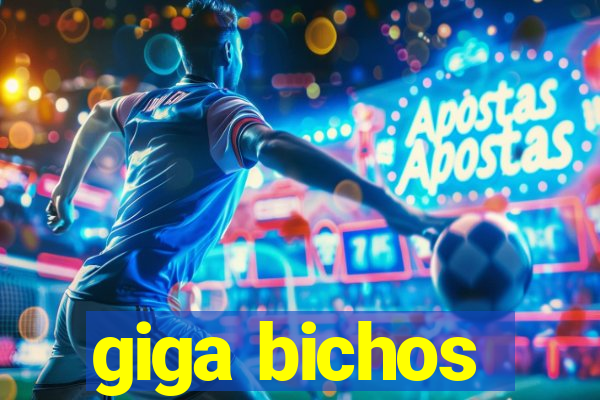 giga bichos