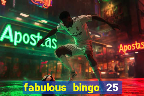 fabulous bingo 25 free spins no deposit