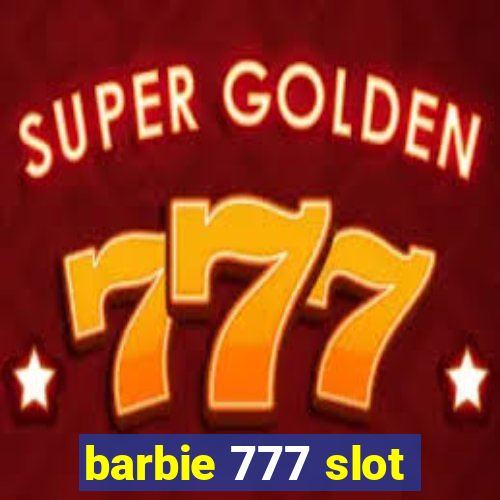 barbie 777 slot