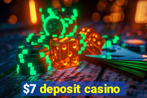 $7 deposit casino