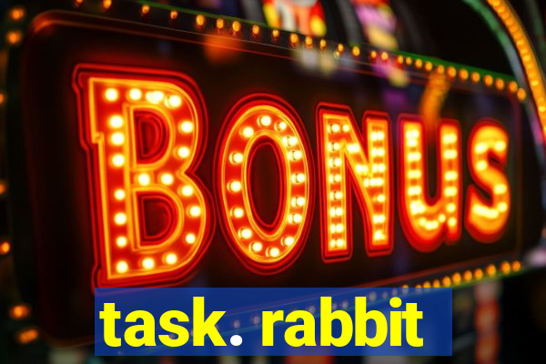 task. rabbit