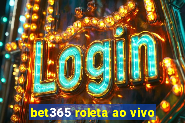 bet365 roleta ao vivo