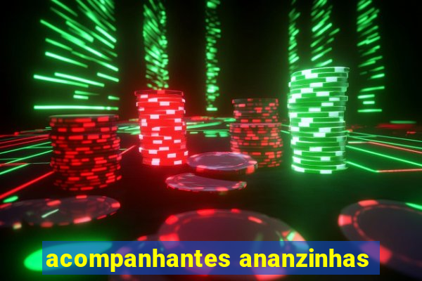 acompanhantes ananzinhas