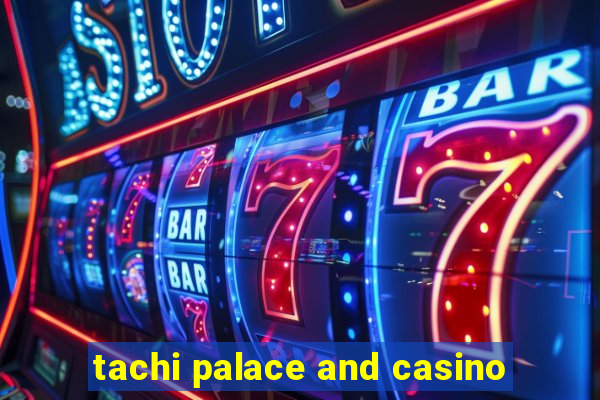 tachi palace and casino