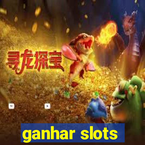 ganhar slots