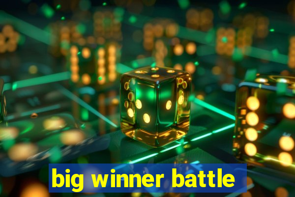 big winner battle