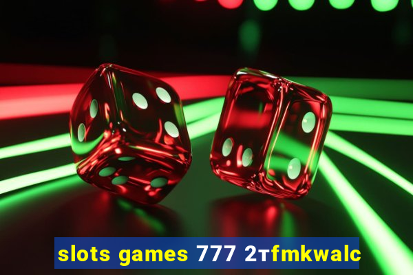 slots games 777 2тfmkwalc