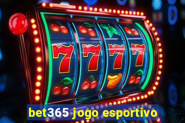 bet365 jogo esportivo