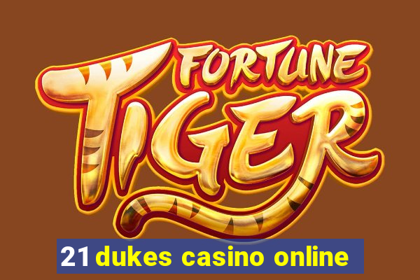 21 dukes casino online