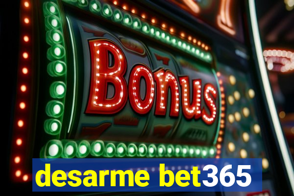 desarme bet365