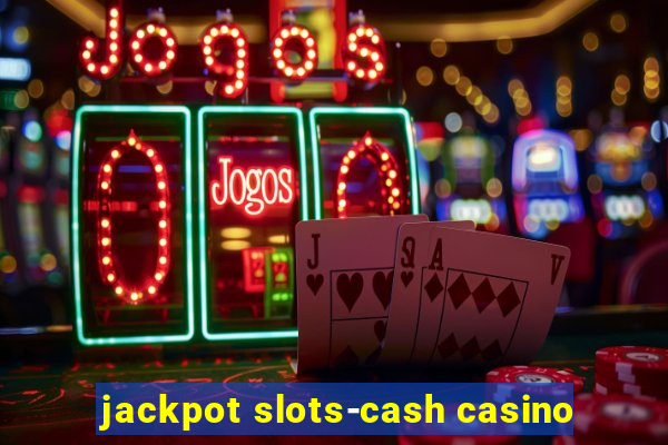 jackpot slots-cash casino