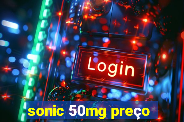 sonic 50mg preço