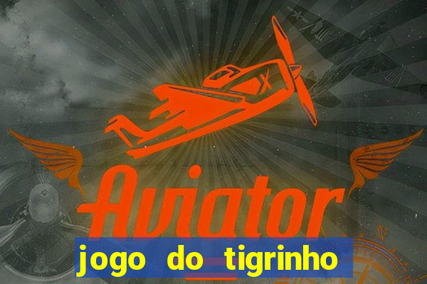 jogo do tigrinho que n?o precisa depositar