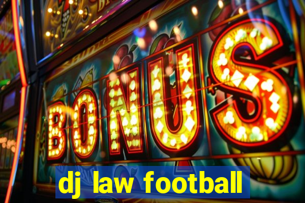 dj law football