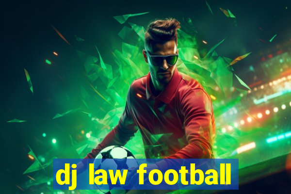 dj law football