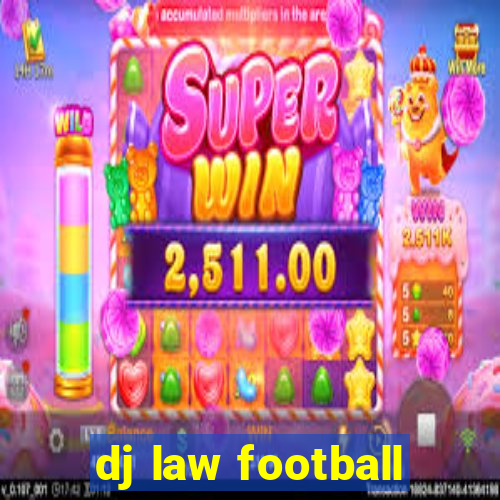 dj law football