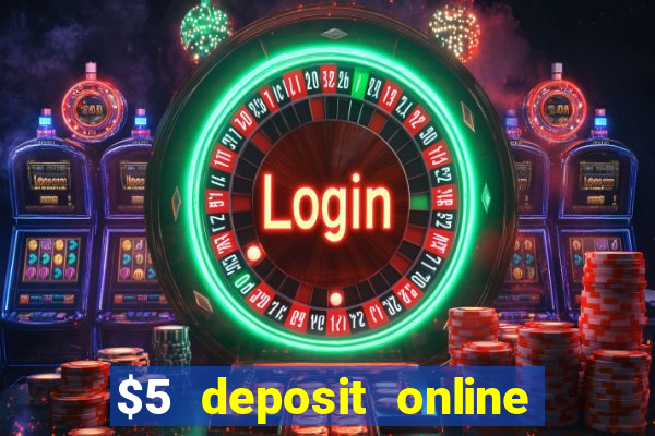 $5 deposit online casino australia