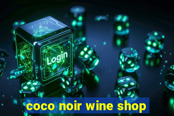 coco noir wine shop