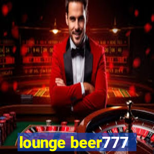 lounge beer777