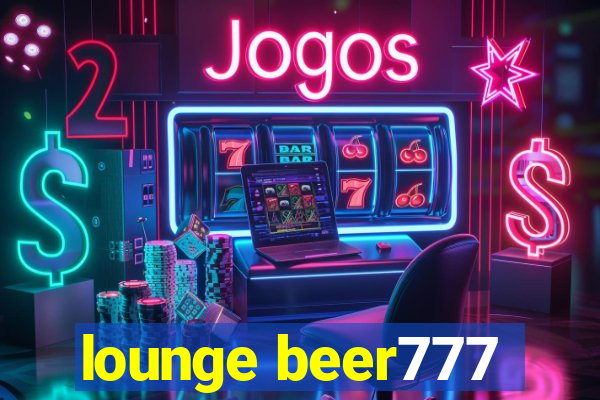 lounge beer777